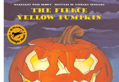The Fierce Yellow Pumpkin - Brown, Margaret Wise