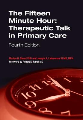 The Fifteen Minute Hour: Therapeutic Talk in Primary Care, Fourth Edition - Stuart, Marian R, and Lieberman III, Joseph A, and Seymour, Jane