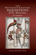 The Fifteenth-Century Inquisitions Post Mortem: A Companion