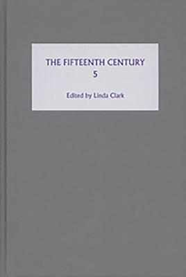 The Fifteenth Century V: `Of Mice and Men': Image, Belief and Regulation in Late Medieval England - Clark, Linda (Editor), and Hawkyard, Alasdair (Contributions by), and Sutton, Anne F (Contributions by)