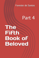 The Fifth Book of Beloved: Part 4