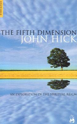 The Fifth Dimension: An Exploration of the Spiritual Realm - Hick, John
