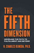 The Fifth Dimension: Unveiling the Path to Fulfillment and Beyond