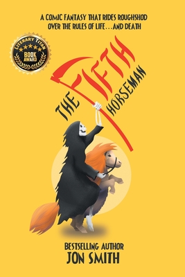 The Fifth Horseman: A comic fantasy that rides roughshod over the rules of life... and death - Smith, Jon