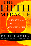 The Fifth Miracle: The Search for the Origin and Meaning of Life