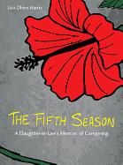The Fifth Season: A Daughter-In-Law's Memoir of Caregiving