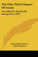 The Fifty-Third Chapter Of Isaiah: According To The Jewish Interpreters (1877)