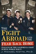 The Fight Abroad and the Fear Back Home: Italians of the California Coast During World War II
