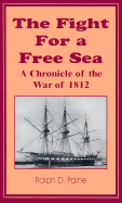 The Fight for a Free Sea: A Chronicle of the War of 1812