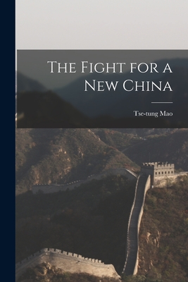 The Fight for a New China - Mao, Tse-Tung 1893-1976 (Creator)