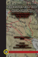 The Fight for the High Ground: the U.S. Army and Interrogation During Operation Iraqi Freedom, May 2003-April 2004 - Major Douglas A. Pryer, Foreword By Colonel (Retired) Stuart A. Herrington