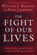 The Fight of Our Lives: Knowing the Enemy, Speaking the Truth, and Choosing to Win the War Against Radical Islam