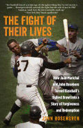 The Fight of Their Lives: How Juan Marichal and John Roseboro Turned Baseball's Ugliest Brawl Into a Story of Forgiveness and Redemption