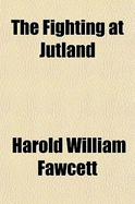The Fighting at Jutland - Fawcett, Harold William