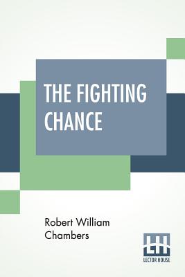 The Fighting Chance - Chambers, Robert William