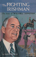 The Fighting Irishman the Story of Wild Bill Donovan