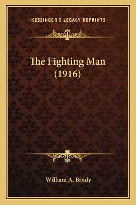 The Fighting Man (1916) - Brady, William A