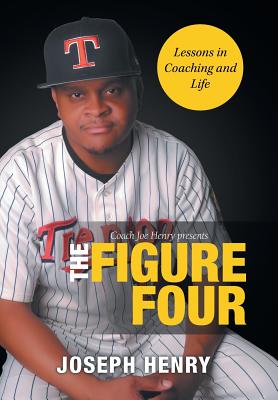 The Figure Four: Lessons in Coaching and Life - Henry, Joseph