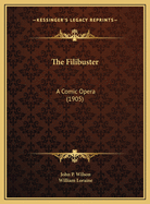The Filibuster: A Comic Opera (1905)