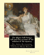 The filigree ball: being a full and true account of the solution of the mystery.: By: Anna Katharine Green (illustrated) By: Charles Mark Relyea (April 23, 1863 - 1932) was an American illustrator whose work appeared in magazines and popular novels in the