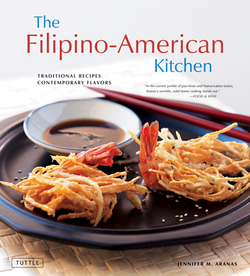 The Filipino-American Kitchen: Traditional Recipes, Contemporary Flavors - Aranas, Jennifer M, and Briggs, Brian (Photographer), and Lande, Michael (Photographer)
