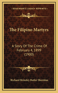 The Filipino Martyrs: A Story of the Crime of February 4, 1899 (1900)