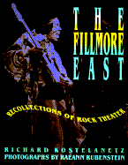 The Fillmore East: Recollections of Rock Theater
