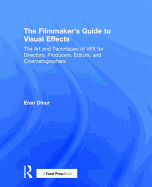The Filmmaker's Guide to Visual Effects: The Art and Technique of VFX for Directors, Producers, Editors and Cinematographers *RISBN*