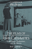 The Films of John Cassavetes: Pragmatism, Modernism, and the Movies