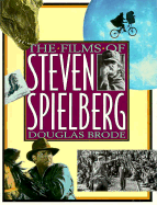 The Films of Steven Spielberg - Brode, Douglas