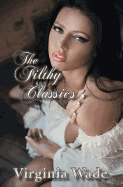 The Filthy Classics: A Modern, Erotic Adaptation of Jane Austen