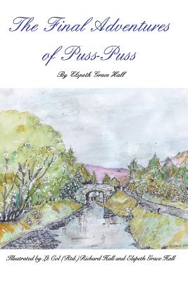 The Final Adventures of Puss-Puss.: The Adventures of Puss-Puss vol. 3 - Hall, Elspeth Grace