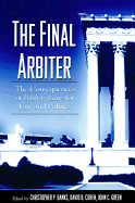 The Final Arbiter: The Consequences of Bush V. Gore for Law and Politics