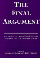 The Final Argument: The Imprint of Violence on Society in Medieval and Early Modern Europe