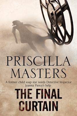 The Final Curtain: A Joanna Piercy Mystery - Masters, Priscilla