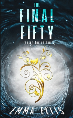 The Final Fifty: Escape the Poison - Ellis, Emma
