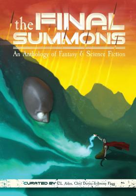 The Final Summons - Stevens, E J, and Philbrook, Chris, and Martelle, Craig (Foreword by)