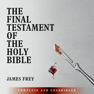 The Final Testament of the Holy Bible - Frey, James