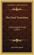 The Final Transition: A Sociological Study (1905)