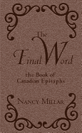 The Final Word: The Book of Canadian Epitaphs