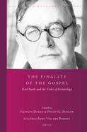 The Finality of the Gospel: Karl Barth and the Tasks of Eschatology
