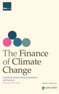 The Finance of Climate Change: A Guide for Governments, Corporations and Investors