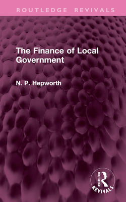 The Finance of Local Government - Hepworth, N P