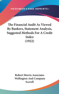 The Financial Audit As Viewed By Bankers, Statement Analysis, Suggested Methods For A Credit Index (1922)