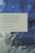 The Financial Constitution of European Integration: Follow the Money?