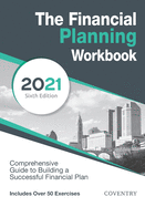 The Financial Planning Workbook: A Comprehensive Guide to Building a Successful Financial Plan (2021 Edition)