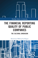 The Financial Reporting Quality of Public Companies: The Cultural Dimension