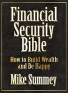 The Financial Security Bible: How to Build Wealth & Be Happy