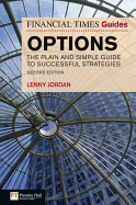 The Financial Times Guide to Options: The Plain and Simple Guide to Successful Strategies