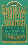 The Financial Troubleshooter: Spotting and Solving Financial Problems in Your Company
